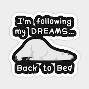 I'm Following My Dreams Back To Bed Magnet