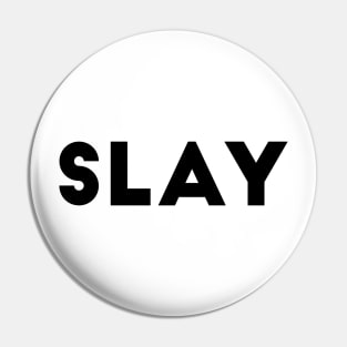 Slay Pin