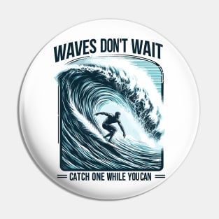 Waves Don't Wait, Catch One While You Can Surfing Big Wave Surfer Surfboard Ocean Great Wave tropical beach palm tree relaxing waves coast summer vacation vacay vibes vacay mood Beach Life Pin