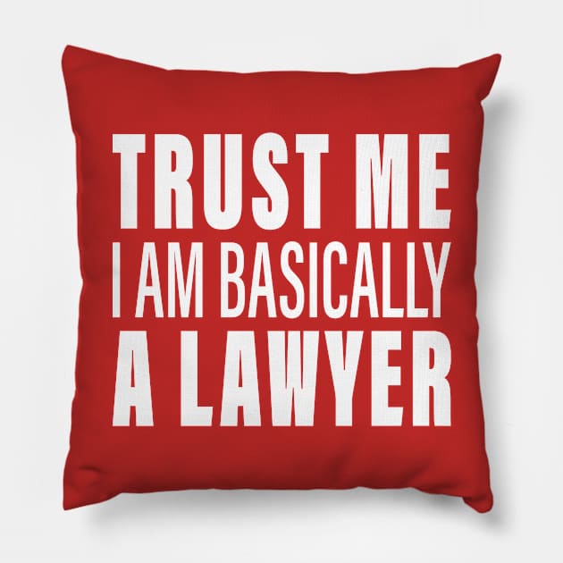 Trust Me I Am Basically A Lawyer Pillow by HeyListen