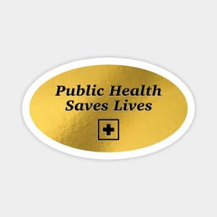 Public Health Saves Lives - Healthcare Magnet