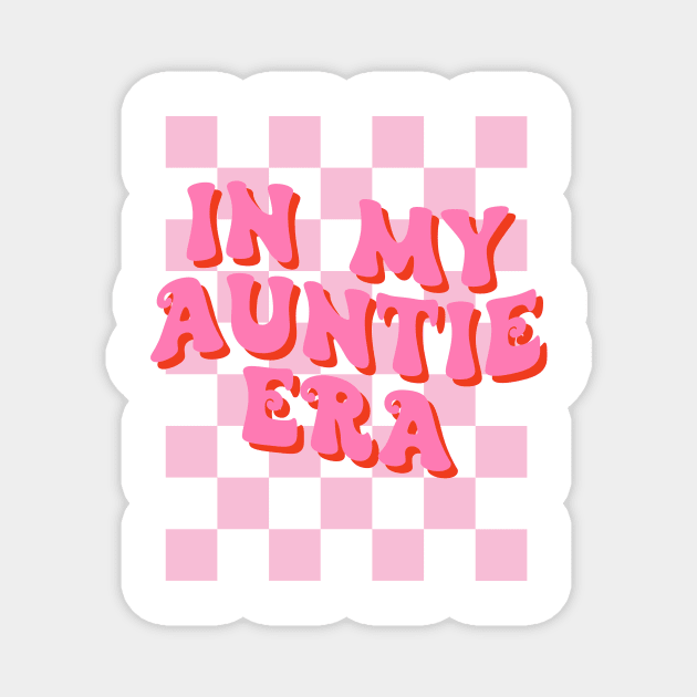 In my Auntie Era Retro Funny Aunt Magnet by unaffectedmoor