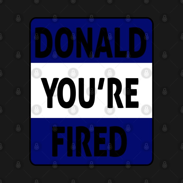 donald you're fired by Ghani Store