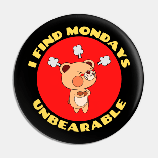 I Find Mondays Unbearable | Workday Pun Pin