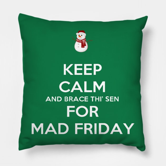 Keep Calm And Brace Thi Sen For Mad Friday Snowman Pillow by taiche