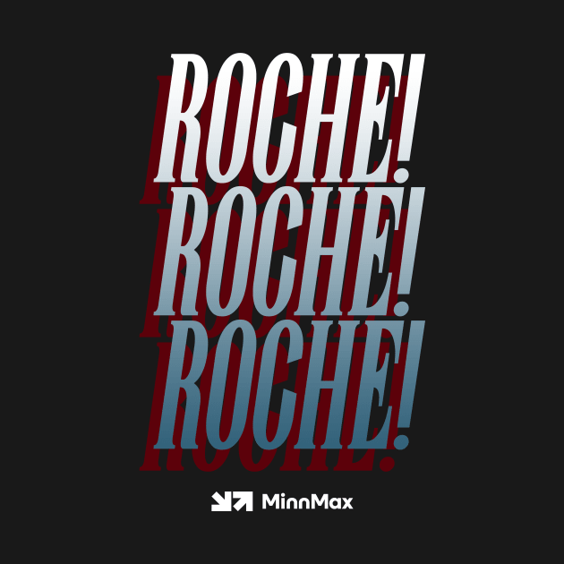 Roche! Roche! Roche! by MinnMax