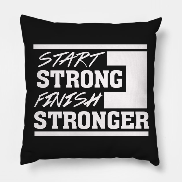 Start Strong Finish Stronger – Motivational Pillow by nobletory