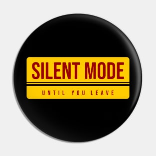 Silent mode until you leave Pin