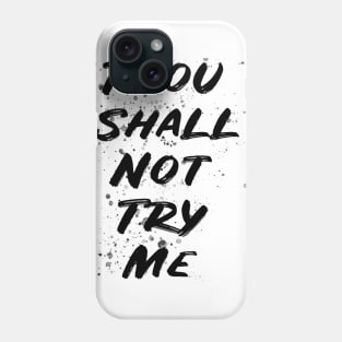 thou shall not try me t-shirt Phone Case