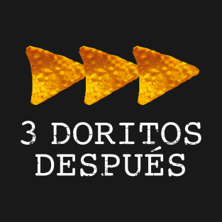 3 Doritos Despues T-Shirt