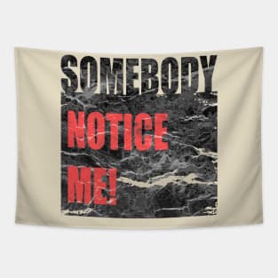 Somebody Notice Me! Tapestry