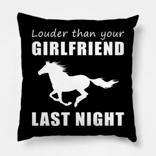 Gallop into Laughter! Horse Louder Than Your Girlfriend Last Night Tee! Pillow