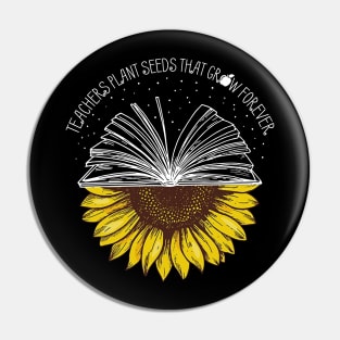 Teachers Plant Seeds That Grow Forever Pin