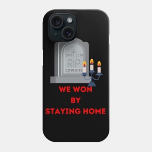 We won by staying home Phone Case