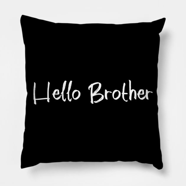 Hello Brother Pillow by We Love Gifts