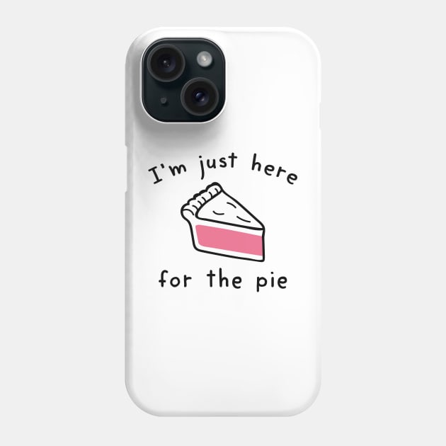 I’m Just Here For The Pie Phone Case by LuckyFoxDesigns