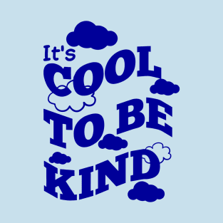 It is cool to be kind T-Shirt