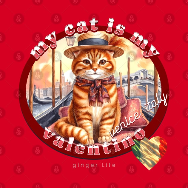 My Cat Is My Valentino Ginger Life 42G by catsloveart