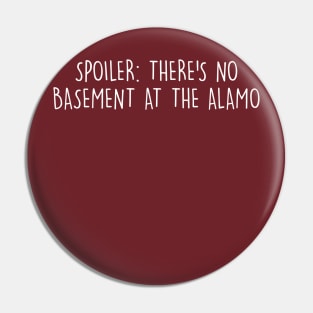 No basement in the alamo Pin