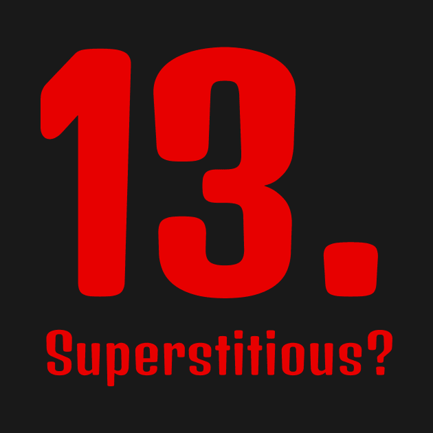 Superstitious? 13 is my lucky number! by Qwerdenker Music Merch