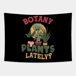 Botany any plants lately? Tapestry