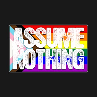 Assume Nothing LGBTQ Progress Pride Flag T-Shirt