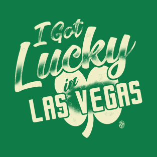 I Got Lucky in Las Vegas T-Shirt