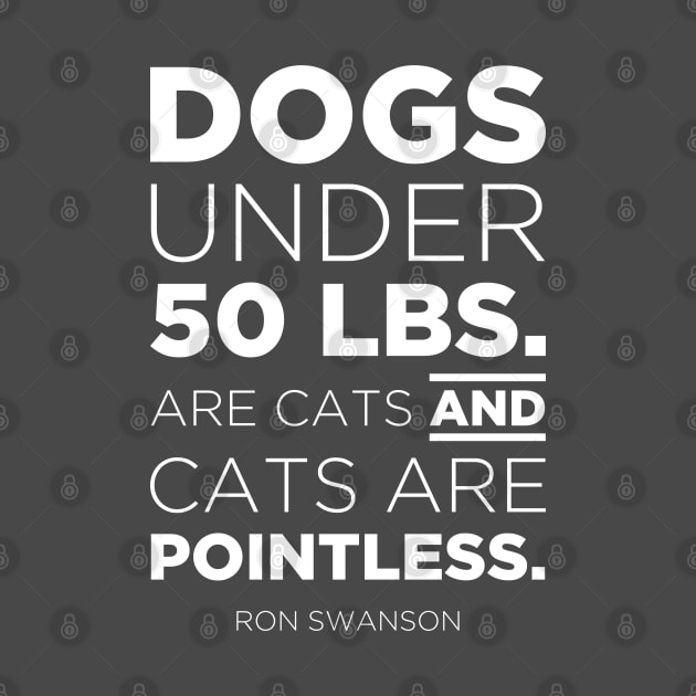 Cats are pointless. - Ron Swanson by hellomammoth