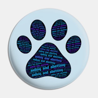 Dog Paw Aiding and Abetting Pin