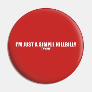 I'm just a simple hillbilly Pin