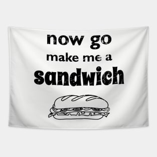Now go make me a sandwich - distressed Tapestry