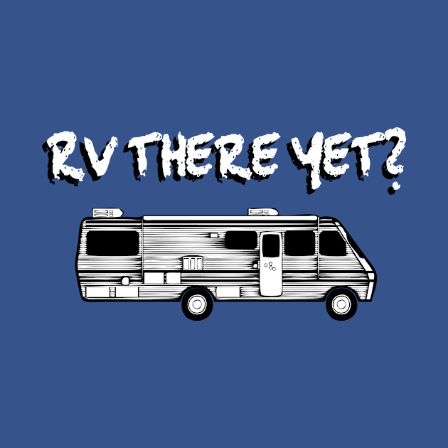 RV There Yet? by veerkun