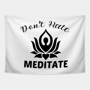 Don't hate meditate yoga Tapestry