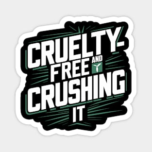 Cruelty-Free and Crushing It Magnet