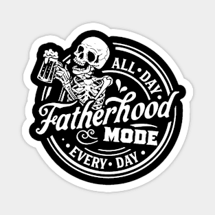 Skeleton Fatherhood Mode All Day Every Day Magnet