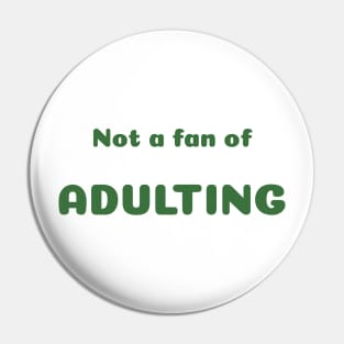 Funny Sayings Not a Fan Adulting Graphic Humor Original Artwork Silly Gift Ideas Pin