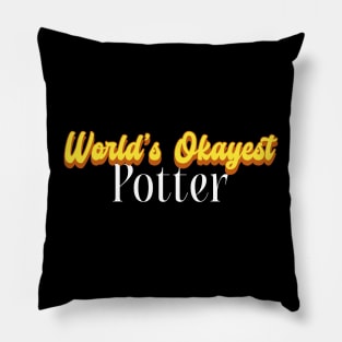 World's Okayest Potter! Pillow