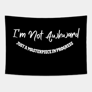 I'm Not Awkward, Just a Masterpiece in Progress, Funny Saying, Street Wear Tapestry