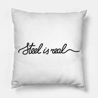 Steel is real Sticker Pillow