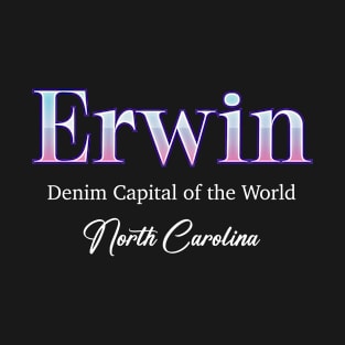 Erwin Denim Capital Of The World north Carolina T-Shirt