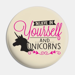 Believe in unicorns Pin