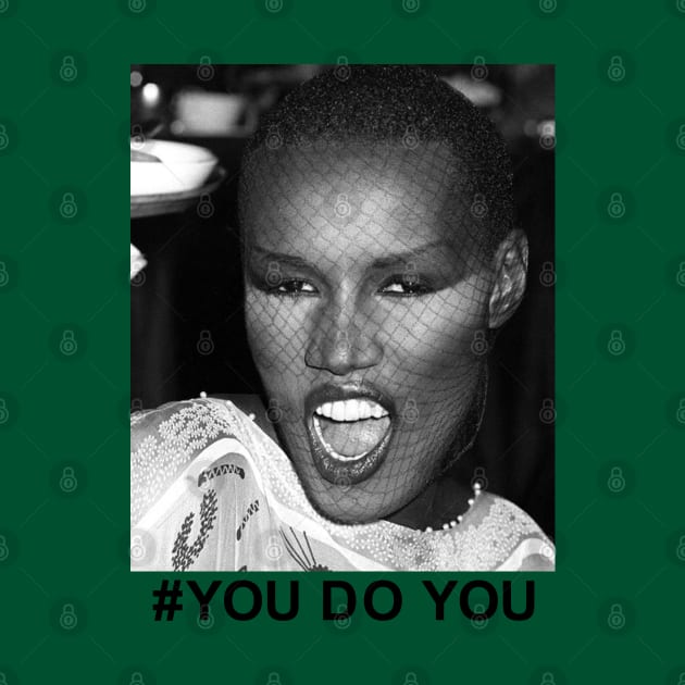 Hashtag You Do You. ( Grace Jones ) by WriterCentral