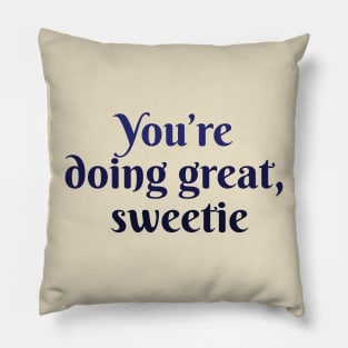 You are doing great sweetie Pillow