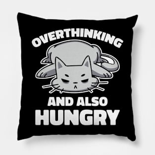 Overthinking And Hungry Funny Cat Gift Pillow