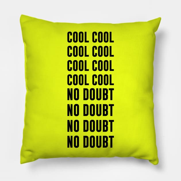 B99 - COOL, NO DOUBT Pillow by fernandaffp