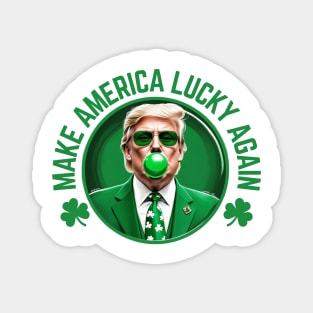 Make America Lucky Again Trump Bubble Gum St Patricks Day Magnet
