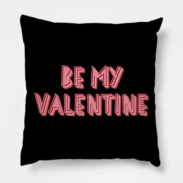 Be My Valentine Pillow by n23tees