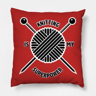 Knitting is My Superpower Pillow