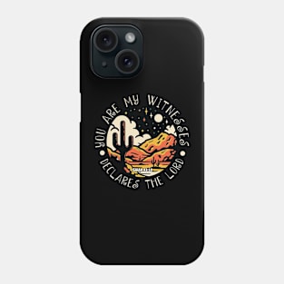 You Are My Witnesses, Declares The Lord Mountains & Moons Phone Case