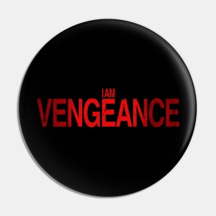 I AM VENGEANCE Pin